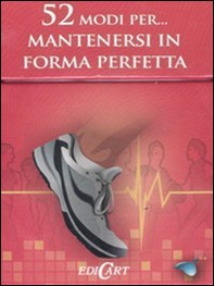 52 modi per... mantenersi in forma perfetta. 52 carte - Librerie.coop 52 modi per... mantenersi in forma perfetta. 52 carte - Librerie.coop