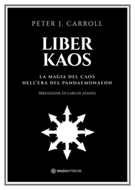 Liber kaos. La magia del caos nell'era del Pandaemonaeon - Librerie.coop