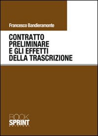 Contratto preliminare e gli effetti della trascrizione - Librerie.coop Contratto preliminare e gli effetti della trascrizione - Librerie.coop