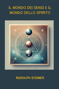 Il mondo dei sensi e il mondo dello spirito. Sei conferenze di Hannover (1911-1912) sulla scienza dello spirito - Librerie.coop