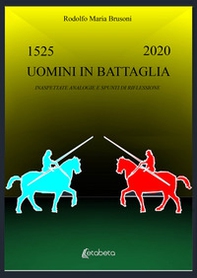 Uomini in battaglia. Inaspettate analogie e spunti di riflessioni - Librerie.coop Uomini in battaglia. Inaspettate analogie e spunti di riflessioni - Librerie.coop