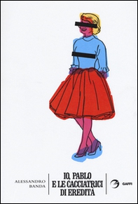 Io, Pablo e le cacciatrici di eredità - Librerie.coop Io, Pablo e le cacciatrici di eredità - Librerie.coop