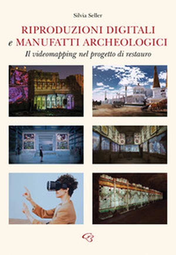 Riproduzioni digitali e manufatti archeologici. Il videomapping nel progetto di restauro - Librerie.coop Riproduzioni digitali e manufatti archeologici. Il videomapping nel progetto di restauro - Librerie.coop