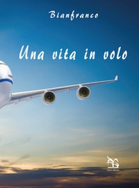 Una vita in volo - Librerie.coop