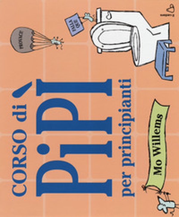 Corso di pipì per principianti - Librerie.coop Corso di pipì per principianti - Librerie.coop