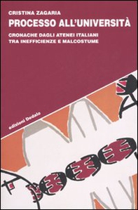Processo all'università. Cronache dagli atenei italiani tra inefficienze e malcostume - Librerie.coop Processo all'università. Cronache dagli atenei italiani tra inefficienze e malcostume - Librerie.coop
