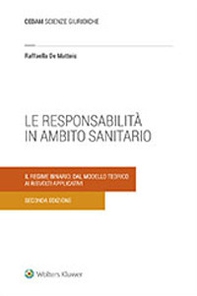 La responsabilità in ambito sanitario. Il regime binario: dal modello teorico ai risvolti applicativi - Librerie.coop