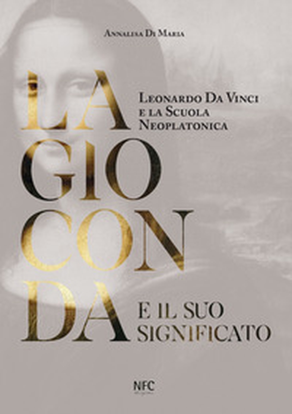La Gioconda e il suo significato. Leonardo da Vinci e la scuola neoplatonica - Librerie.coop La Gioconda e il suo significato. Leonardo da Vinci e la scuola neoplatonica - Librerie.coop