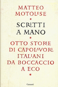Scritti a mano. Otto storie di capolavori italiani da Boccaccio a Eco - Librerie.coop Scritti a mano. Otto storie di capolavori italiani da Boccaccio a Eco - Librerie.coop