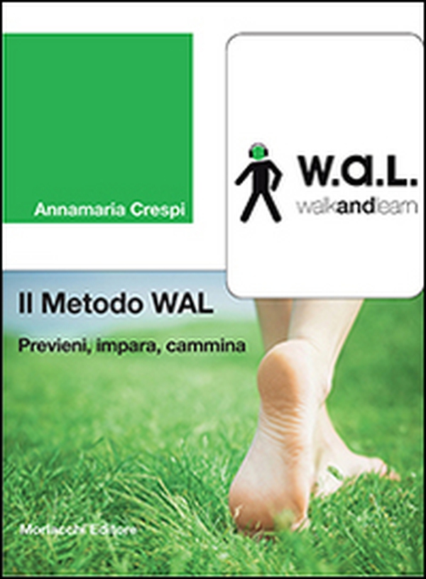 Il metodo WAL (walk and learn). Previeni, impara, cammina - Librerie.coop Il metodo WAL (walk and learn). Previeni, impara, cammina - Librerie.coop