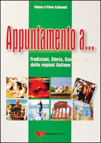 Appuntamento a... Folklore, tradizioni, storia, gastronomia delle regioni italiane - Librerie.coop