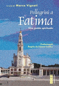 Pellegrini a Fatima. Una guida spirituale - Librerie.coop Pellegrini a Fatima. Una guida spirituale - Librerie.coop