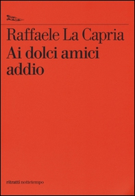Ai dolci amici addio - Librerie.coop