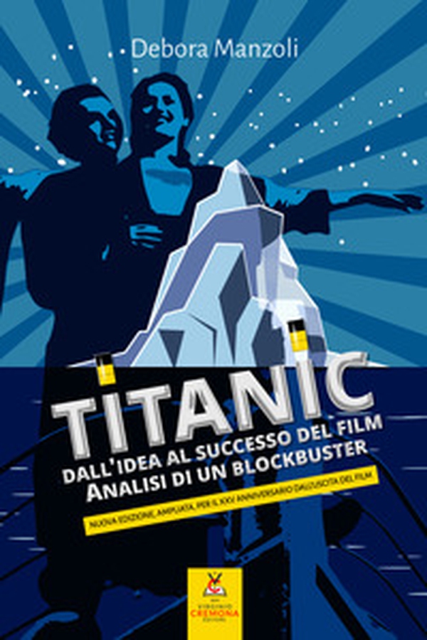 Titanic. Dall'idea al successo del film. Analisi di un blockbuster - Librerie.coop Titanic. Dall'idea al successo del film. Analisi di un blockbuster - Librerie.coop