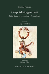 Corpi (dis)organizzati. Etica lavoro e organizzare femminista - Librerie.coop