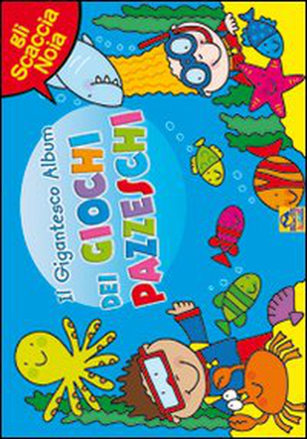 Il gigantesco album dei giochi pazzeschi. Azzurro. Gli scaccianoia - Librerie.coop Il gigantesco album dei giochi pazzeschi. Azzurro. Gli scaccianoia - Librerie.coop