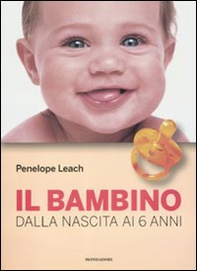 Il bambino. Dalla nascita ai 6 anni - Librerie.coop