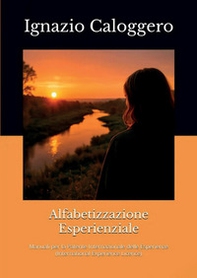 Alfabetizzazione esperienziale. Manuali per la patente internazionale delle esperienze (international experience licence) - Librerie.coop