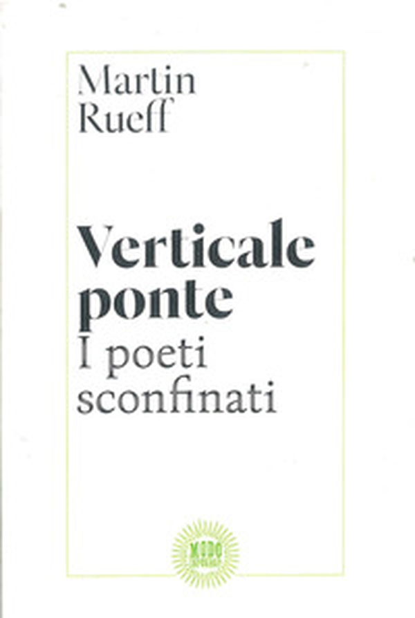 Verticale ponte. I poeti sconfinati - Librerie.coop Verticale ponte. I poeti sconfinati - Librerie.coop