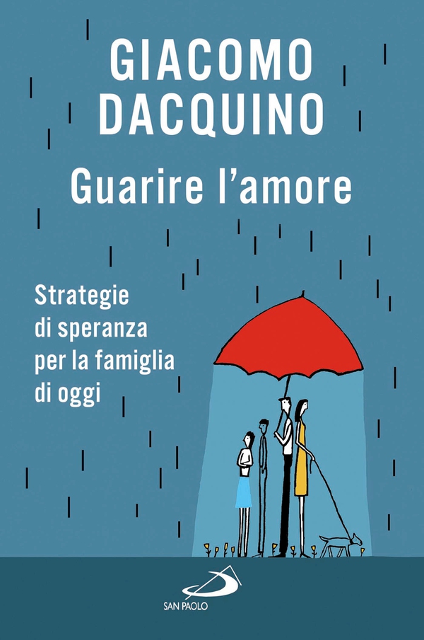 Guarire l'amore. Strategie di speranza per la famiglia di oggi - Librerie.coop