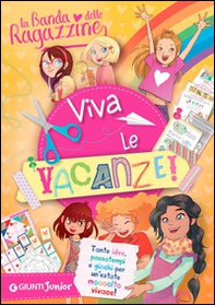 Viva le vacanze! La banda delle ragazzine. Con adesivi - Librerie.coop