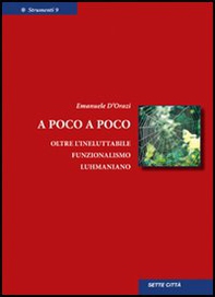A poco a poco. Oltre l'ineluttabile funzionalismo luhmaniano - Librerie.coop