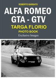 Alfa Romeo Gta-Gtv targa Florio photo book. Exclusive images - Librerie.coop Alfa Romeo Gta-Gtv targa Florio photo book. Exclusive images - Librerie.coop