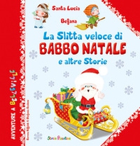 La slitta veloce di Babbo Natale e altre storie - Librerie.coop La slitta veloce di Babbo Natale e altre storie - Librerie.coop