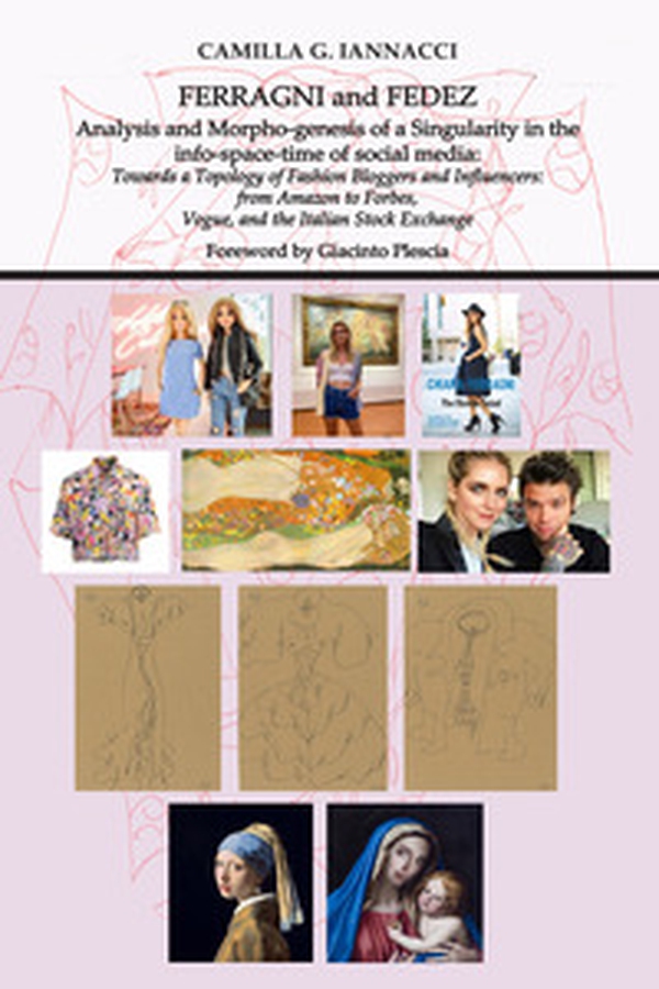 Ferragni and Fedez. Analysis and morphogenesis of a singularity in the info-space-time of social media: towards a topology of fashion bloggers and influencer - Librerie.coop Ferragni and Fedez. Analysis and morphogenesis of a singularity in the info-space-time of social media: towards a topology of fashion bloggers and influencer - Librerie.coop