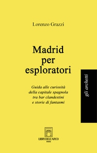 Madrid per esploratori - Librerie.coop