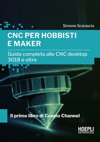 CNC per hobbisti e maker. Guida completa alle CNC desktop 3018 e oltre - Librerie.coop CNC per hobbisti e maker. Guida completa alle CNC desktop 3018 e oltre - Librerie.coop