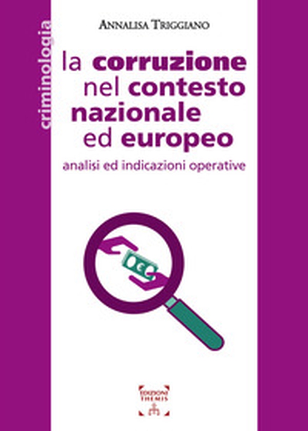 La corruzione nel contesto nazionale ed europeo. Analisi ed indicazioni operative - Librerie.coop La corruzione nel contesto nazionale ed europeo. Analisi ed indicazioni operative - Librerie.coop