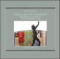 L'isola del Dio nascosto. Improbabile passe-partout per introdursi a Capri - Librerie.coop