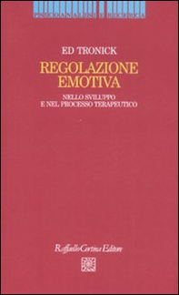 Regolazione emotiva. Nello sviluppo e nel processo terapeutico - Librerie.coop