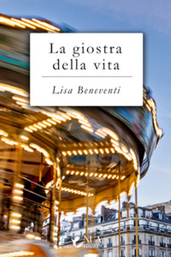 La giostra della vita - Librerie.coop La giostra della vita - Librerie.coop