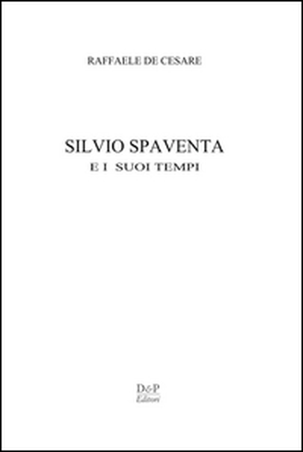 Silvio Spaventa e i suoi tempi - Librerie.coop Silvio Spaventa e i suoi tempi - Librerie.coop