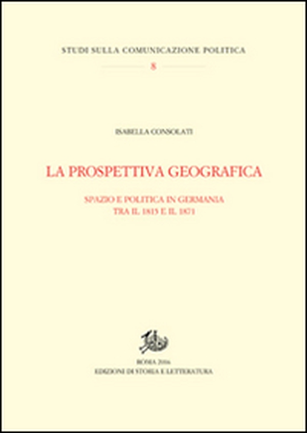 La prospettiva geografica. Spazio e politica in Germania tra rivoluzione e unificazione - Librerie.coop La prospettiva geografica. Spazio e politica in Germania tra rivoluzione e unificazione - Librerie.coop