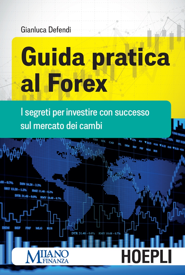 Guida pratica al Forex - Librerie.coop Guida pratica al Forex - Librerie.coop