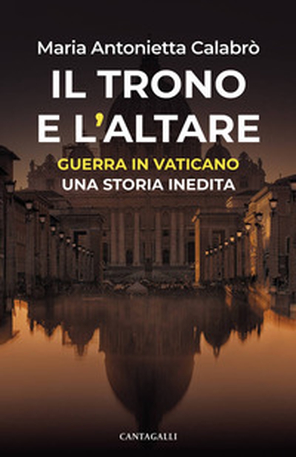 Il trono e l'altare. Guerra in Vaticano: una storia inedita - Librerie.coop Il trono e l'altare. Guerra in Vaticano: una storia inedita - Librerie.coop