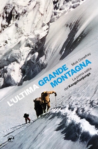 L'ultima grande montagna. La prima salita del Kangchenjunga - Librerie.coop