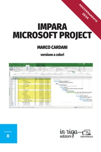 Impara Microsoft Project. Versione a colori - Librerie.coop