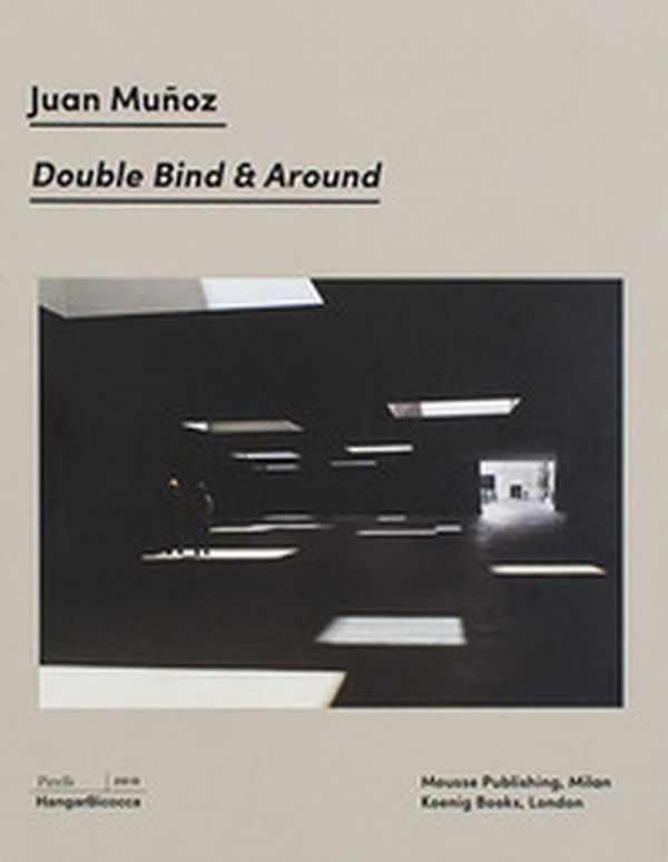 Juan Muñoz. Double Bind & Around. Ediz. italiana e inglese - Librerie.coop Juan Muñoz. Double Bind & Around. Ediz. italiana e inglese - Librerie.coop