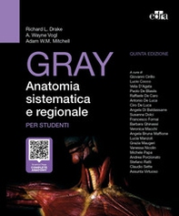 Gray. Anatomia sistematica e regionale per studenti - Librerie.coop