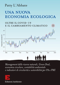 Una nuova economia ecologica. Oltre il Covid-19 e il cambiamento climatico - Librerie.coop