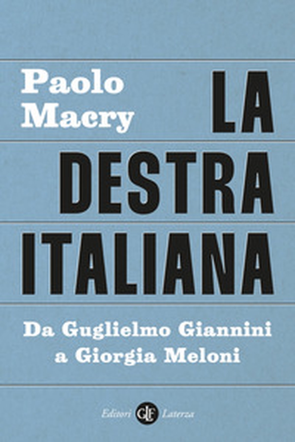 La destra italiana. Da Guglielmo Giannini a Giorgia Meloni - Librerie.coop La destra italiana. Da Guglielmo Giannini a Giorgia Meloni - Librerie.coop