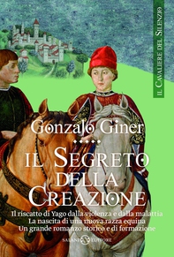 Il cavaliere del silenzio - Il segreto della creazione - Librerie.coop