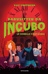 Le sorelle fantasma. Babysitter da incubo - Vol. 2 - Librerie.coop