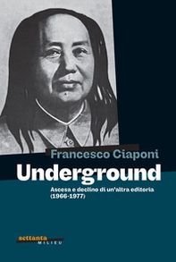 Underground. Ascesa e declino di un'altra editoria (1966-1977) - Librerie.coop