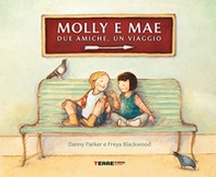 Molly e Mae. Due amiche, un viaggio  - Librerie.coop Molly e Mae. Due amiche, un viaggio  - Librerie.coop