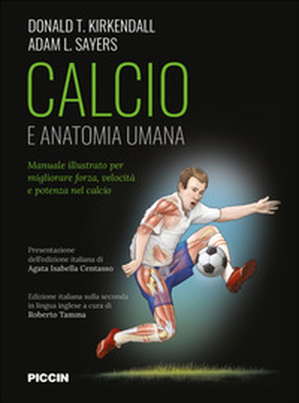 Calcio e anatomia umana. Manuale illustrato per migliorare forza, velocità e potenza nel calcio - Librerie.coop Calcio e anatomia umana. Manuale illustrato per migliorare forza, velocità e potenza nel calcio - Librerie.coop